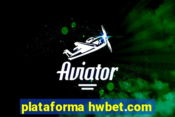 plataforma hwbet.com